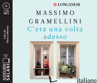 C'ERA UNA VOLTA ADESSO LETTO DA GINO LA MONICA. AUDIOLIBRO. CD AUDIO FORMATO MP3