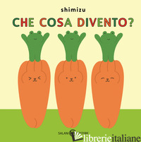 CHE COSA DIVENTO? EDIZ. A COLORI