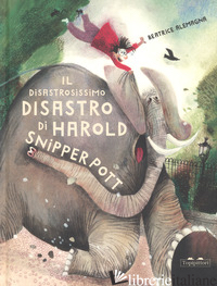 DISASTROSISSIMO DISASTRO DI HAROLD SNIPPERPOT. EDIZ. A COLORI (IL)