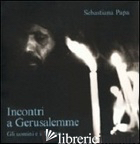INCONTRI A GERUSALEMME. GLI UOMINI E IL DIVINO