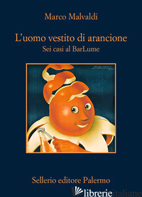 UOMO VESTITO DI ARANCIONE. SEI CASI AL BARLUME (L')