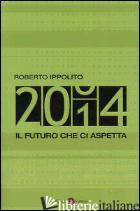 DUEMILAQUATTORDICI. IL FUTURO CHE CI ASPETTA