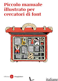 PICCOLO MANUALE ILLUSTRATO PER CERCATORI DI FONT