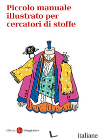 PICCOLO MANUALE ILLUSTRATO PER CERCATORI DI STOFFE