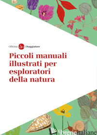 PICCOLI MANUALI ILLUSTRATI PER ESPLORATORI DELLA NATURA