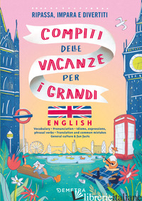 COMPITI DELLE VACANZE PER I GRANDI. ENGLISH. RIPASSA, IMPARA E DIVERTITI. CON QR