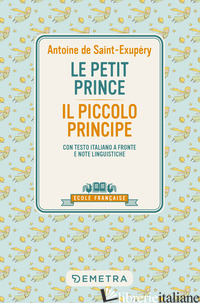 PETIT PRINCE-IL PICCOLO PRINCIPE. CON TESTO ITALIANO A FRONTE E NOTE LINGUISTICH