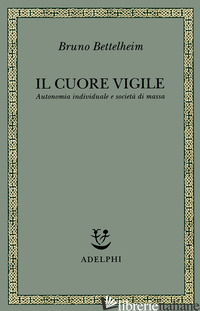CUORE VIGILE. AUTONOMIA INDIVIDUALE E SOCIETA' DI MASSA (IL)