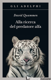 ALLA RICERCA DEL PREDATORE ALFA. IL MANGIATORE DI UOMINI NELLE GIUNGLE DELLA STO