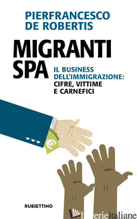 MIGRANTI SPA. IL BUSINESS DELL'IMMIGRAZIONE: CIFRE, VITTIME E CARNEFICI