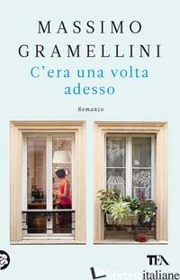 C'ERA UNA VOLTA ADESSO