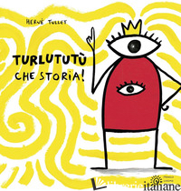 TURLUTUTU' CHE STORIA! EDIZ. A COLORI