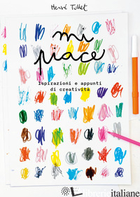MI PIACE... ISPIRAZIONI E APPUNTI DI CREATIVITA'. EDIZ. A COLORI