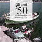 ANNI '50. EDIZ. ILLUSTRATA (GLI)