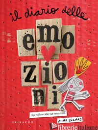 DIARIO DELLE EMOZIONI. DAI COLORE ALLE TUE EMOZIONI. EDIZ. A COLORI (IL)