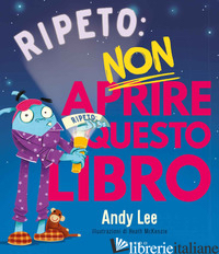 RIPETO NON APRIRE QUESTO LIBRO. EDIZ. A COLORI