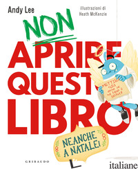 NON APRIRE QUESTO LIBRO. NEANCHE A NATALE! EDIZ. A COLORI