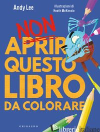 NON APRIRE QUESTO LIBRO. DA COLORARE. EDIZ. A COLORI