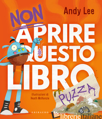 NON APRIRE QUESTO LIBRO... PUZZA. EDIZ. ILLUSTRATA