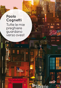 TUTTE LE MIE PREGHIERE GUARDANO VERSO OVEST