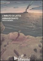 IMBUTO DI LATTA ABBANDONATO (L')