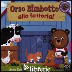 ORSO BIMBOTTO ALLA FATTORIA! EDIZ. ILLUSTRATA