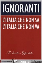 IGNORANTI. L'ITALIA CHE NON SA L'ITALIA CHE NON VA