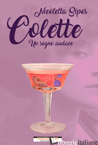 COLETTE. UN SOGNO AUDACE