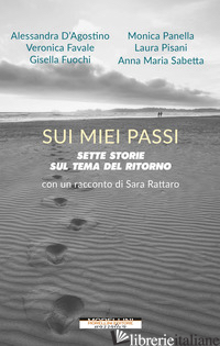 SUI MIEI PASSI. SETTE STORIE SUL TEMA DEL RITORNO