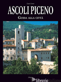 ASCOLI PICENO. GUIDA ALLA CITTA'