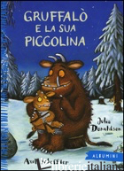 GRUFFALO' E LA SUA PICCOLINA. EDIZ. A COLORI