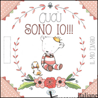 CUCU' SONO IO!!! IL MIO DIARIO. EDIZ. ROSA