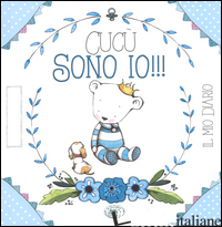 CUCU' SONO IO!!! IL MIO DIARIO. EDIZ. AZZURRA
