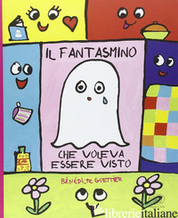 FANTASMINO CHE VOLEVA ESSERE VISTO. EDIZ. ILLUSTRATA (IL)