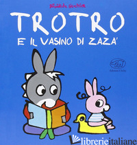 TROTRO E IL VASINO DI ZARA. EDIZ. ILLUSTRATA