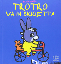 TROTRO VA IN BICICLETTA. EDIZ. A COLORI
