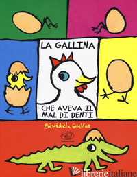 GALLINA CHE AVEVA IL MAL DI DENTI. EDIZ. A COLORI (LA)