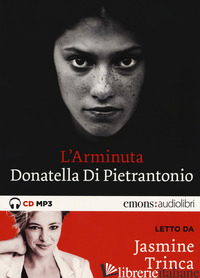 ARMINUTA LETTO DA JASMINE TRINCA. AUDIOLIBRO. CD AUDIO FORMATO MP3. EDIZ. INTEGR