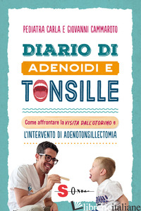 DIARIO DI ADENOIDI E TONSILLE. COME AFFRONTARE LA VISITA DALL'OTORINO E L'INTERV