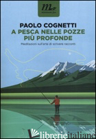 A PESCA NELLE POZZE PIU' PROFONDE. MEDITAZIONI SULL'ARTE DI SCRIVERE RACCONTI