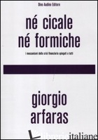 NE' CICALE NE' FORMICHE. I MECCANISMI DELLA CRISI FINANZIARIA SPIEGATI A TUTTI
