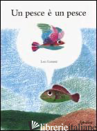 PESCE E' UN PESCE (UN)