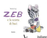 ZEB E LA SCORTA DI BACI. EDIZ. A COLORI