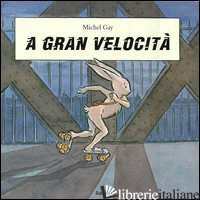 A GRAN VELOCITA'. EDIZ. ILLUSTRATA