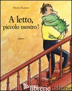 A LETTO, PICCOLO MOSTRO! EDIZ. ILLUSTRATA