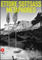 ETTORE SOTTSASS. METAPHORES. EDIZ. ILLUSTRATA