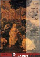 LEONARD DE VINCI. DE L'ADORATION DES MAGES A' L'ANNONCIATION. EDIZ. ILLUSTRATA