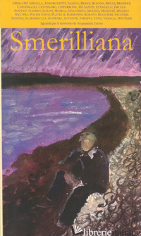 SMERIALLIANA. SEMESTRALE DI CIVILTA' POETICHE VOL. 7-8