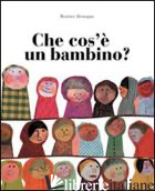 CHE COS'E' UN BAMBINO? EDIZ. ILLUSTRATA