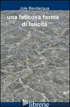 FATICOSA FORMA DI FELICITA' (UNA)